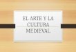 El Arte y La Cultura Medieval