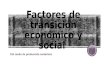 Factores de Transición Económico y Social