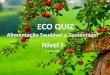 Eco Quiz | Alimentação Saudável e Sustentável | Nível I