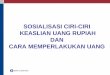 Sosialisasi Ciri-Ciri Keaslian Uang Rupiah-Presentasi.pdf