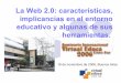 La Web 2.0: características, implicancias en el entorno educativo y 