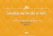 Serverless Frameworks on AWS