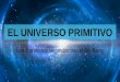 El universo primitivo