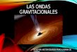 Ondas gravitacionales por Hector Primo y Adrián De Castro