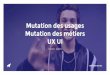 FLUPA UX-Days 2016 - "Mutation des usages, mutation des métiers UX UI" par Christophe Cotin Valois