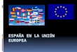 Tema 2 españa en la unión europea