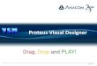 Proteus Visual Designer - Drag, Drop and PLAY!
