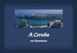 A coruña, our hometown