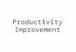 Productivity improvement