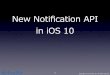 New Notification API in iOS 10