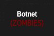 Botnet zombies