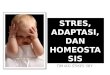 STRES, ADAPTASI, DAN HOMEOSTASIS
