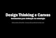 [palestra] Definindo a estratégia com Design Thinking e Canvas