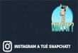 INSTAGRAM A TUE SNAPCHAT ?