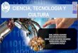 Ciencia, tecnología y cultura