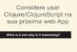 TDC2016POA | Trilha Programacao Funcional - Considere usar Clojure/ClojureScript na sua próxima web App