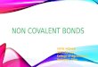 Non covalent bonds