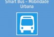 Smart bus – mobilidade urbana