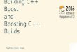 Building C++ Boost, and Boosting C++ Builds