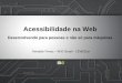 Acessibilidade na Web: Construíndo páginas para pessoas e não só para máquinas