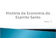 Aula 7 história economia do es