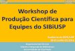 Workshop de Producao Cientifica para Equipes do SIBiUSP