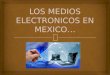 Los medios electronicos en mexico