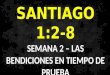 2. Santiago 1.2-8