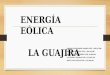 Energia eolica y solar la Guajira Colombiana