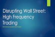 Disrupting Wall Street - High Frequency Trading