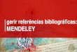 Gerir referências bibliográficas: Mendeley