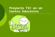 Proyecto Tic en un centro educativo