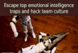 Escape top emotional intelligence traps and hack team culture David Papini