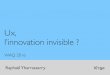 Ux, l'innovation invisible   waq
