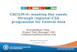 CACILM II: meeting the needs through regional CSA programme for Central Asia