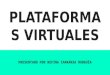 Presentacion plataformas virtuales