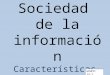 Caracteristicas de la sociedad de la información (1)