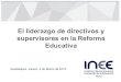 El Liderazgo de Directivos y Supervisores en la Reforma Educativa