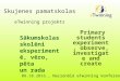 Skujenes pamatskolas projekts “Primary students experiment, observe, investigate and create -2014-2016”