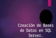 Creación de bases de datos en sql server