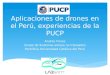 Aplicaciones de drones en el Perú, experiencias de la PUCP