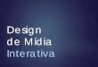 Design de mídias interativas (Aula 01)