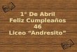 1° de Abril Feliz Cumpleaños 46 Liceo "Andresito"