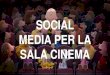 Social media per la sala cinematografica