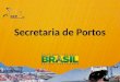 Secretaria de Portos autoriza investimentos de R$ 2,6 bilhões