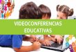 Videoconferencias educativas presentación