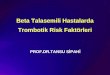 Beta Talasemili Hastalarda Trombotik Risk Faktörleri - Prof.Dr.Tansu SİPAHİ