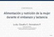 Alimentación y nutrición de la mujer durante el embarazo y lactancia. Lcda. Claudia C. Goncalves P