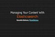 Managing Your Content with Elasticsearch