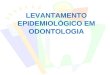 Levantamento epidemiológico e calibração em Odontologia